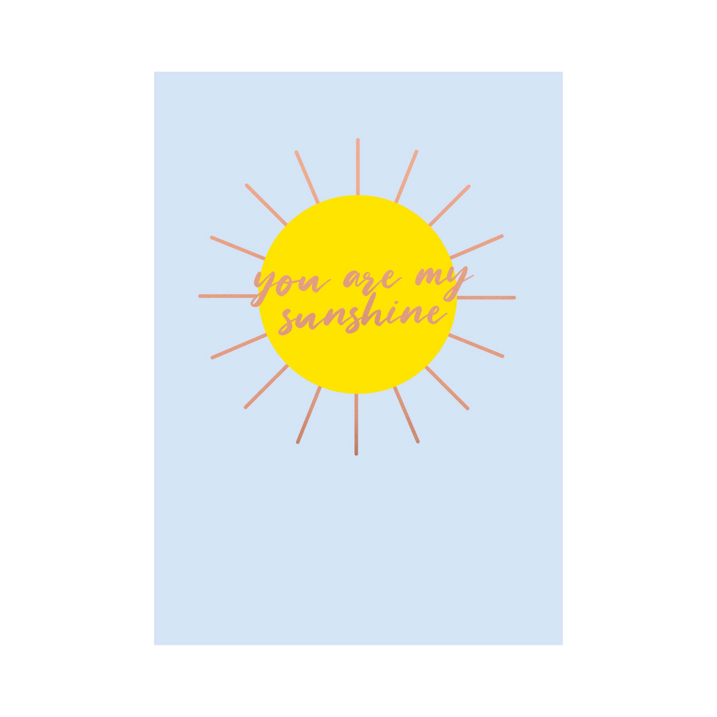 Greeting Card CELEBRATE - YOU ARE MY SUNSHINE